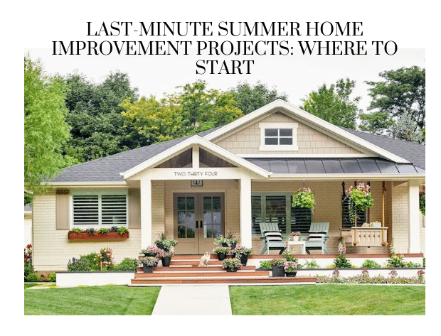 Last Minute Summer Home Improvement Projects. Where to Start