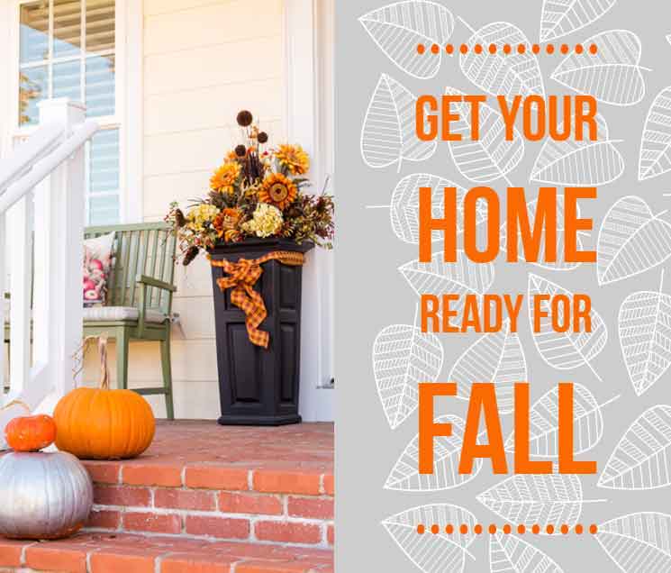 Get Your Home Ready for Fall!