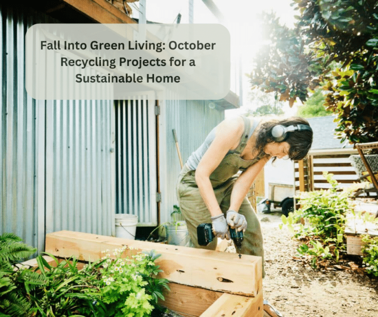 Fall Into Green Living October Recycling Projects for a Sustainable Home