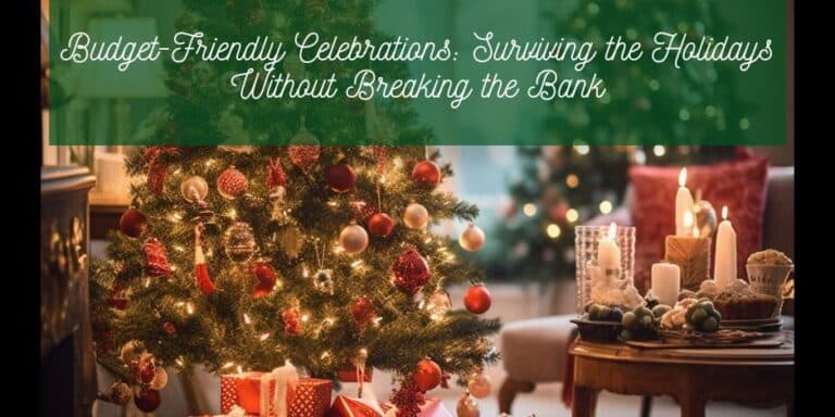 Budget-Friendly Celebrations Surviving the Holidays Without Breaking the Bank