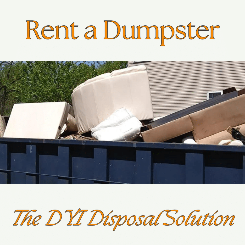 Rent a dumpster to dispose of old furniture