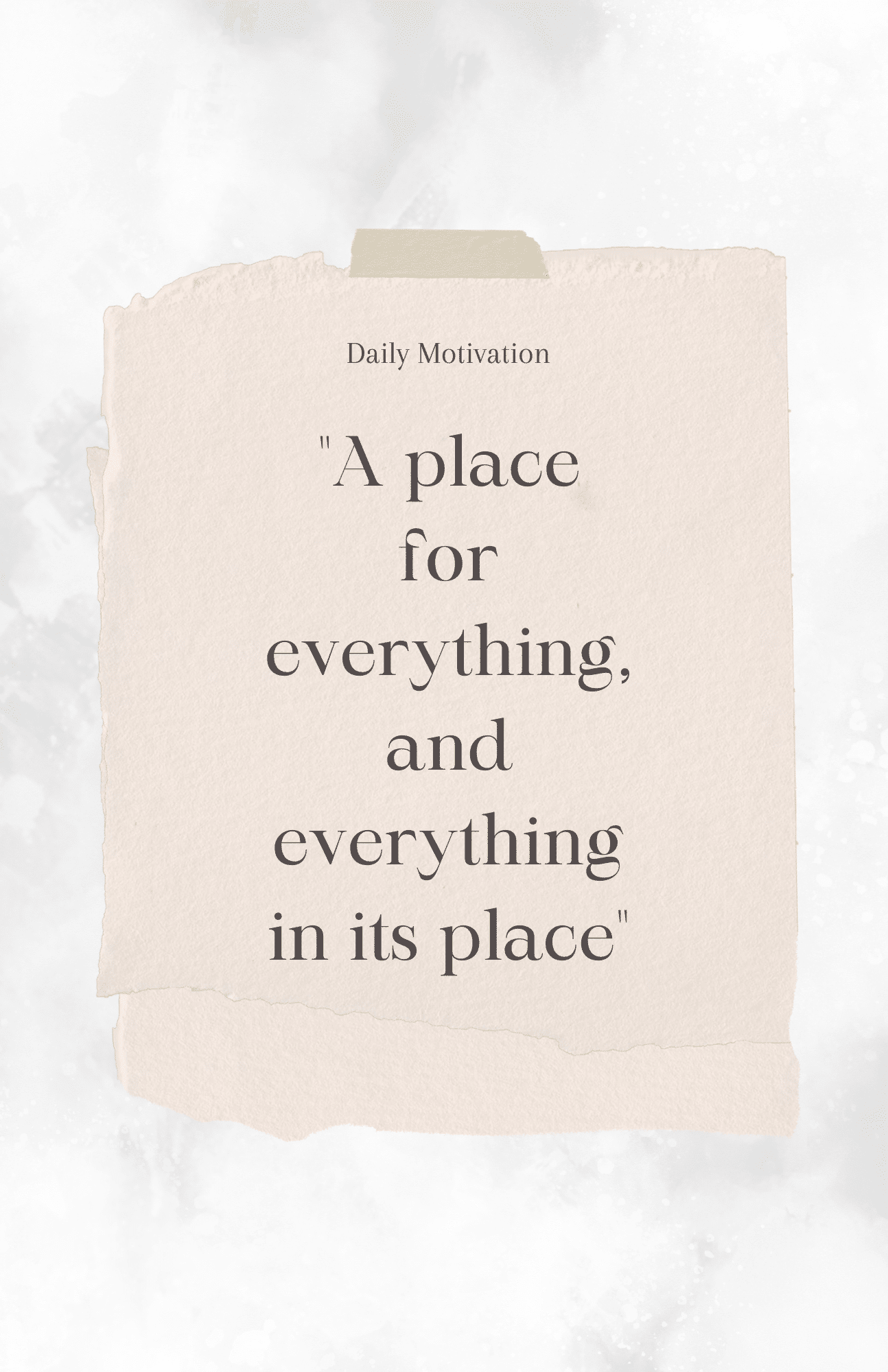 A motivational quote graphic: A place for everything, and everything in its place 